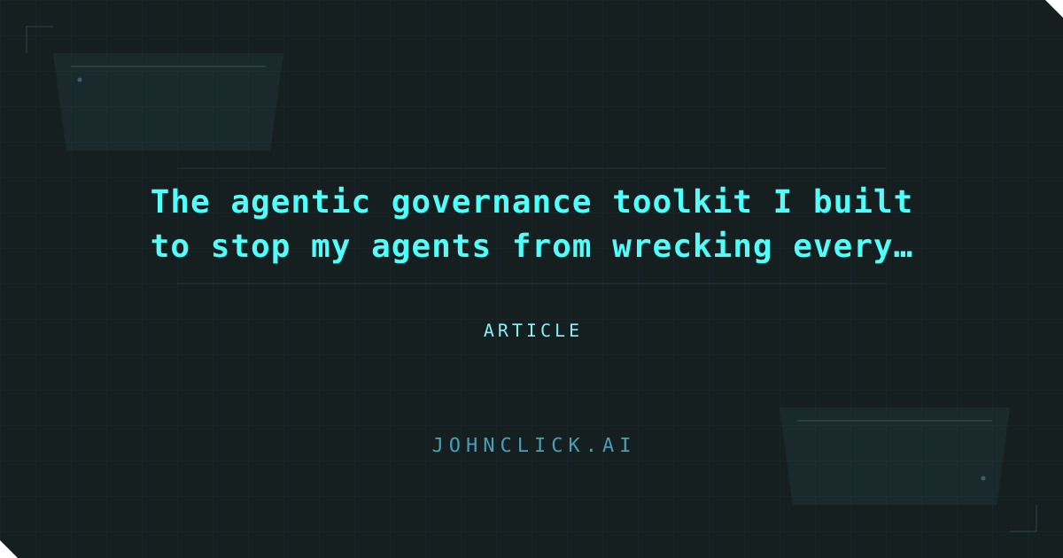 Social preview for: The agentic governance toolkit I built to stop my agents from wrecking everything