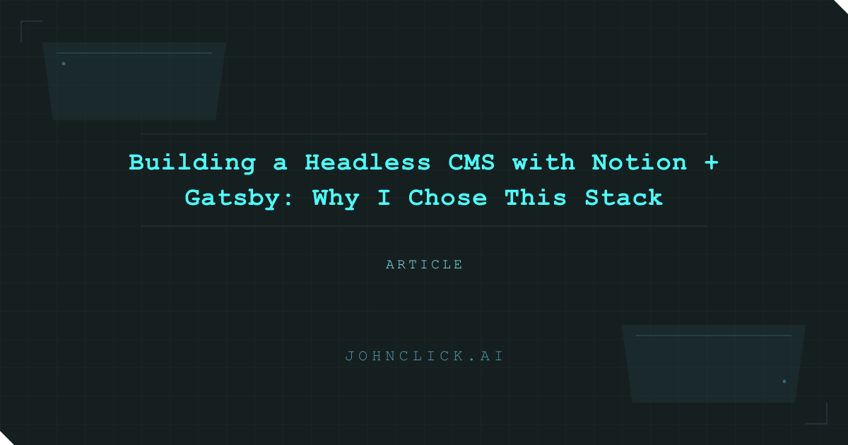 Social preview for: Building a Headless CMS with Notion + Gatsby: Why I Chose This Stack