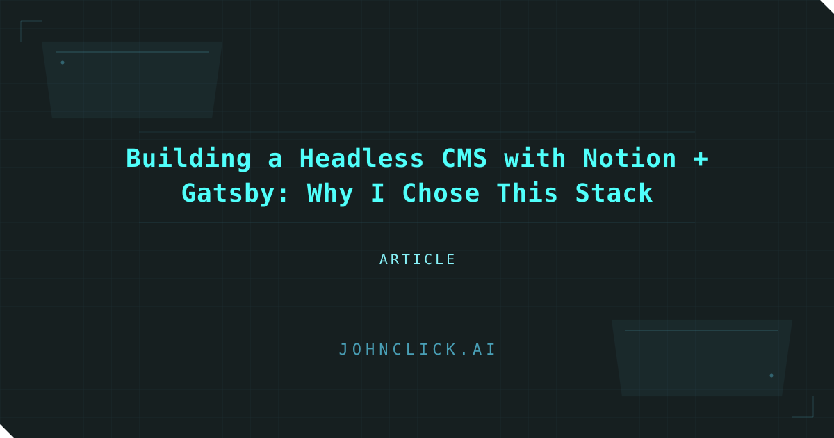 Social preview for: Building a Headless CMS with Notion + Gatsby: Why I Chose This Stack