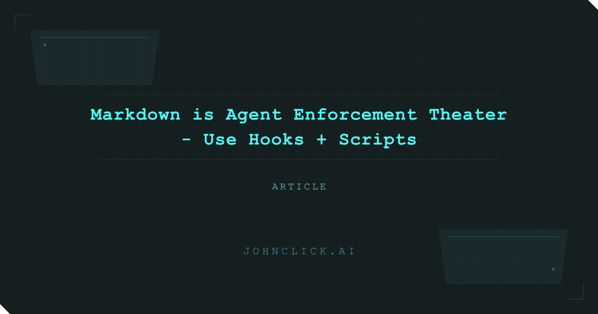 Social preview for: Markdown is Agent Enforcement Theater - Use Hooks + Scripts